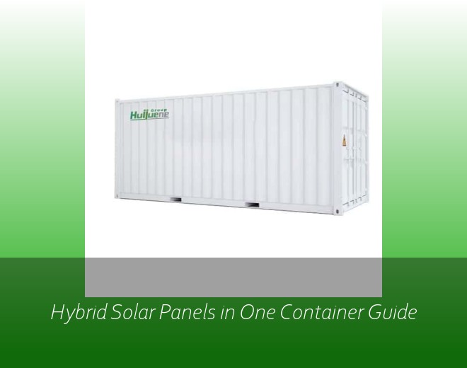 Hybrid Solar Panels in One Container Guide